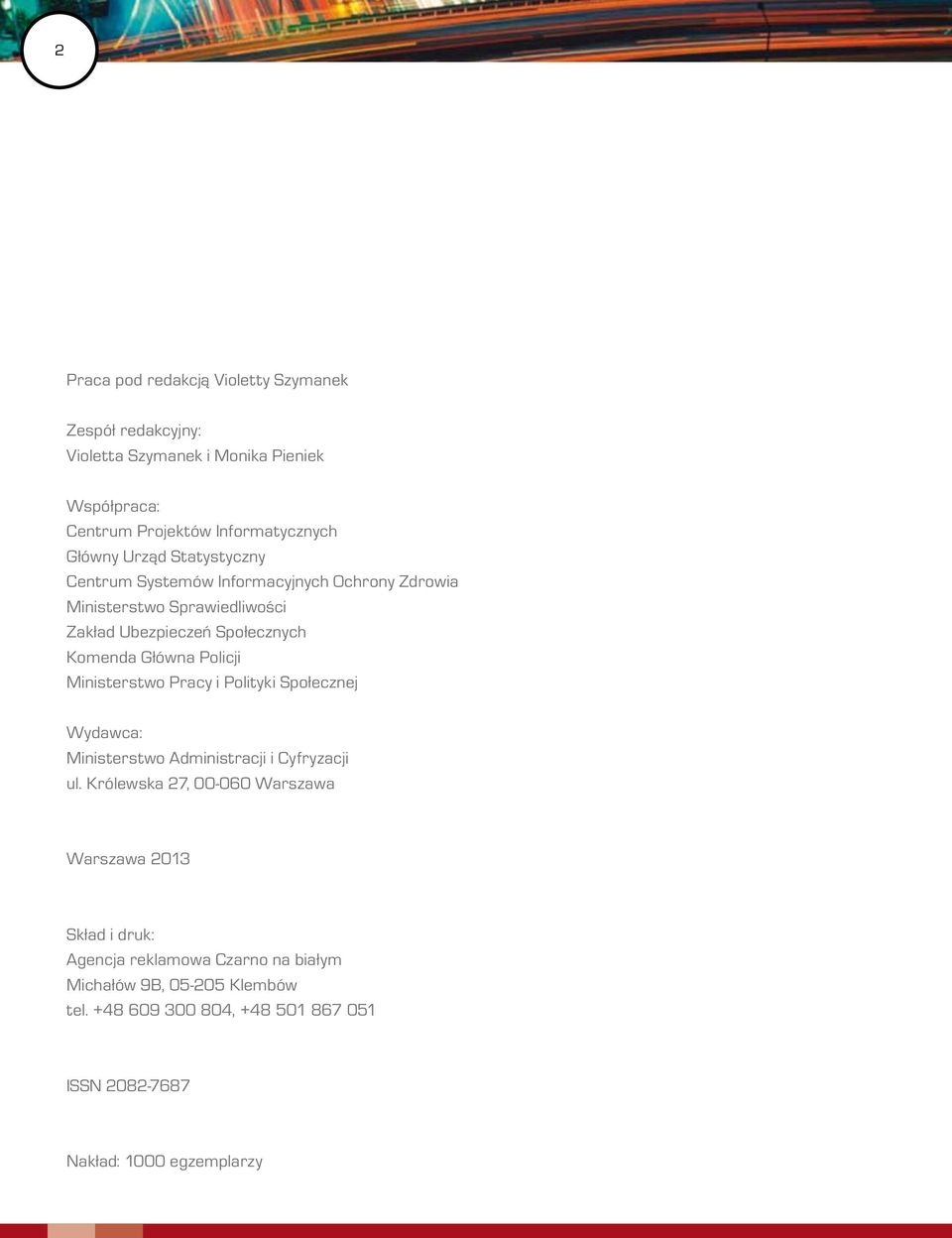 Policji Ministerstwo Pracy i Polityki Społecznej Wydawca: Ministerstwo Administracji i Cyfryzacji ul.