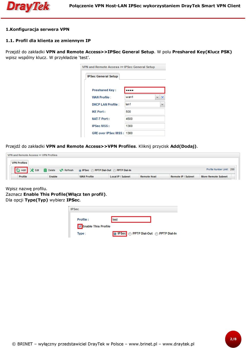 W przykładzie test. Przejdź do zakładki VPN and Remote Access>>VPN Profiles.