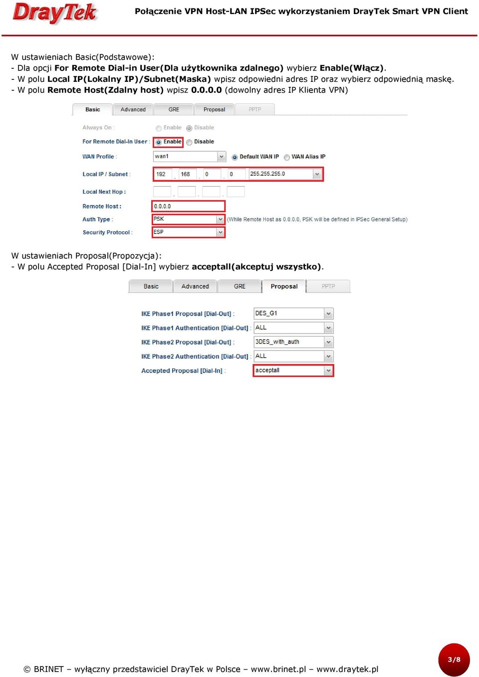 - W polu Local IP(Lokalny IP)/Subnet(Maska) wpisz odpowiedni adres IP oraz wybierz odpowiednią maskę.