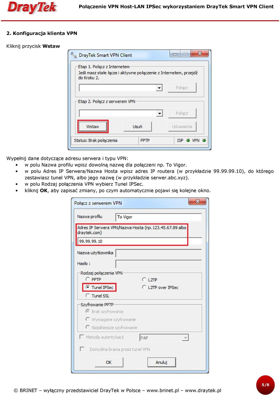 w polu Adres IP Serwera/Nazwa Hosta wpisz adres IP routera (w przykładzie 99.