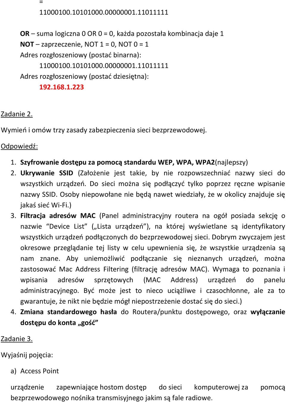 Ukrywanie SSID (Założenie jest takie, by nie rozpowszechniać nazwy sieci do wszystkich urządzeń. Do sieci można się podłączyć tylko poprzez ręczne wpisanie nazwy SSID.