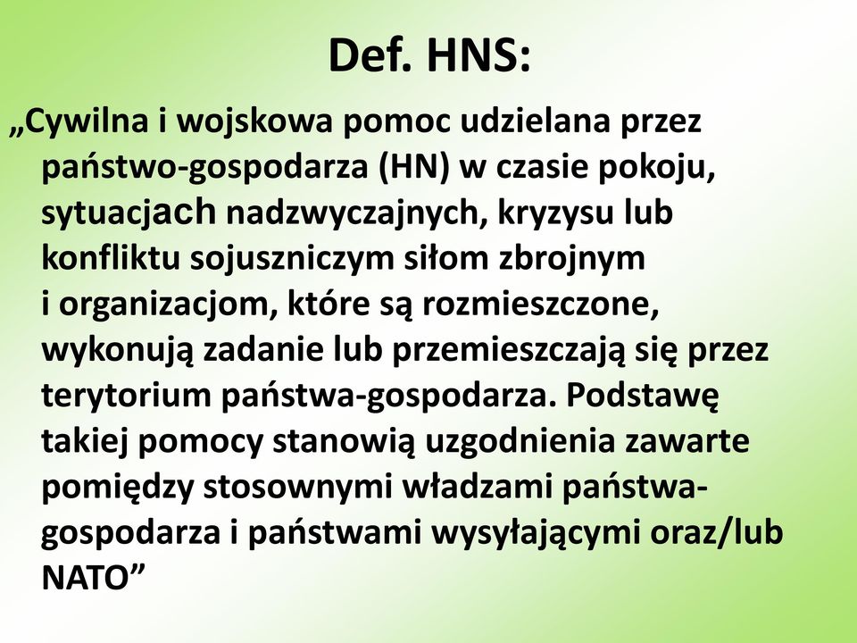 wykonują zadanie lub przemieszczają się przez terytorium państwa-gospodarza.