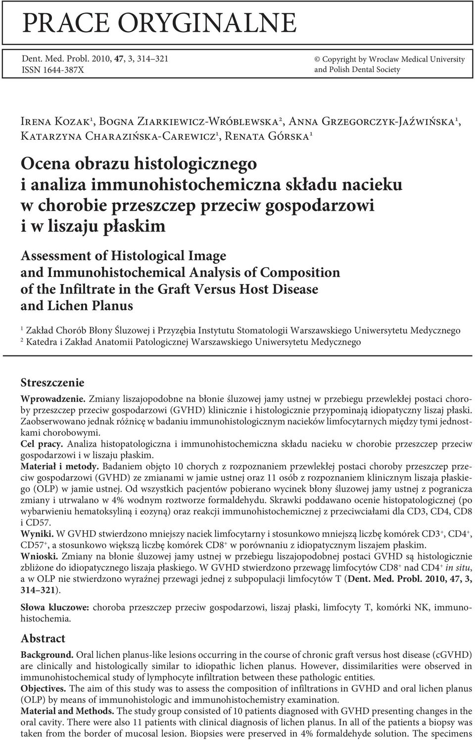 Charazińska-Carewicz 1, Renata Górska 1 Ocena obrazu histologicznego i analiza immunohistochemiczna składu nacieku w chorobie przeszczep przeciw gospodarzowi i w liszaju płaskim Assessment of