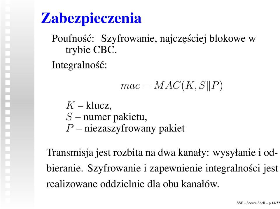 pakiet Transmisja jest rozbita na dwa kanały: wysyłanie i odbieranie.