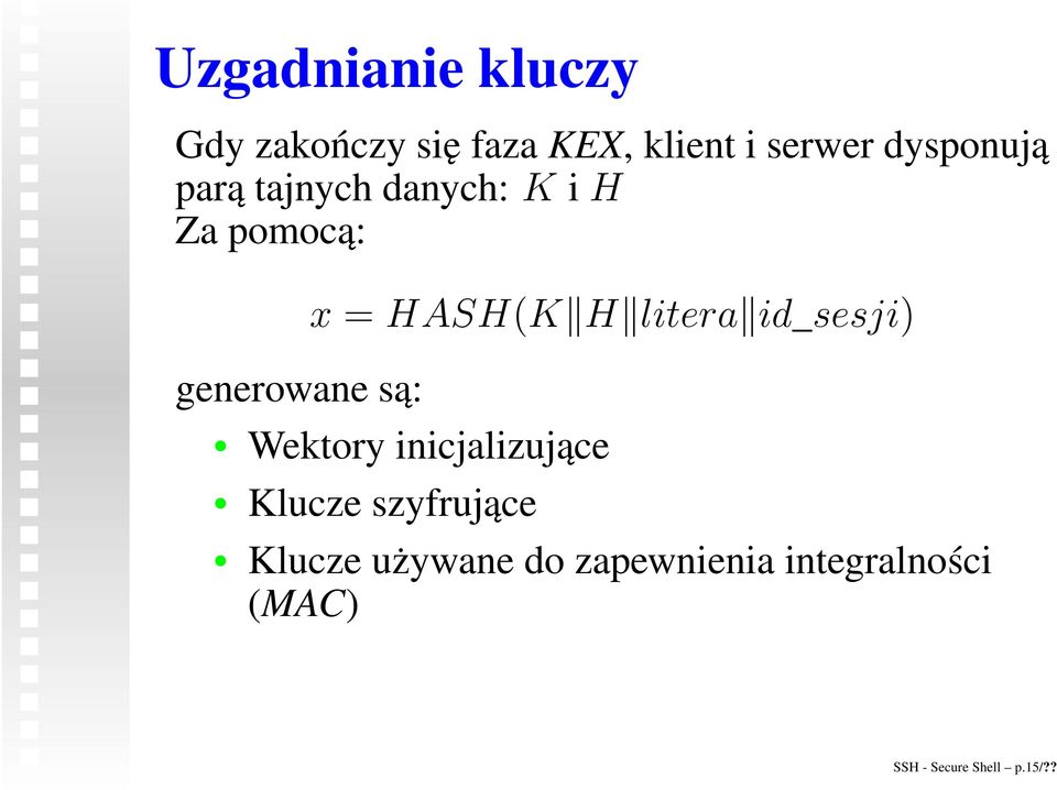 HASH(K H litera id_sesji) Wektory inicjalizujące Klucze szyfrujące