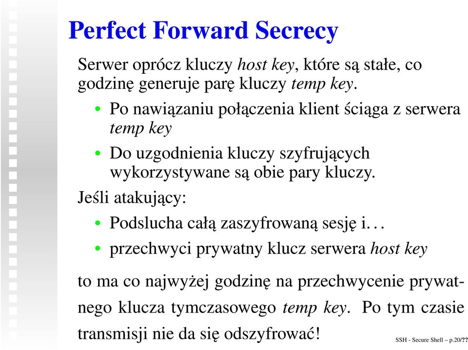 kluczy. Jeśli atakujący: Podslucha całą zaszyfrowaną sesję i.