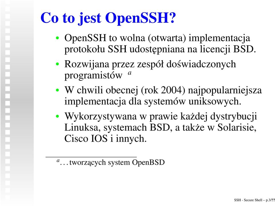 Rozwijana przez zespół doświadczonych programistów a W chwili obecnej (rok 2004) najpopularniejsza