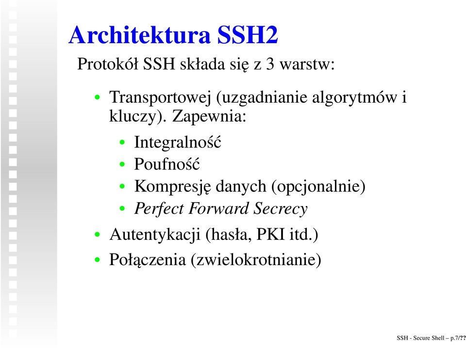 Zapewnia: Integralność Poufność Kompresję danych (opcjonalnie)