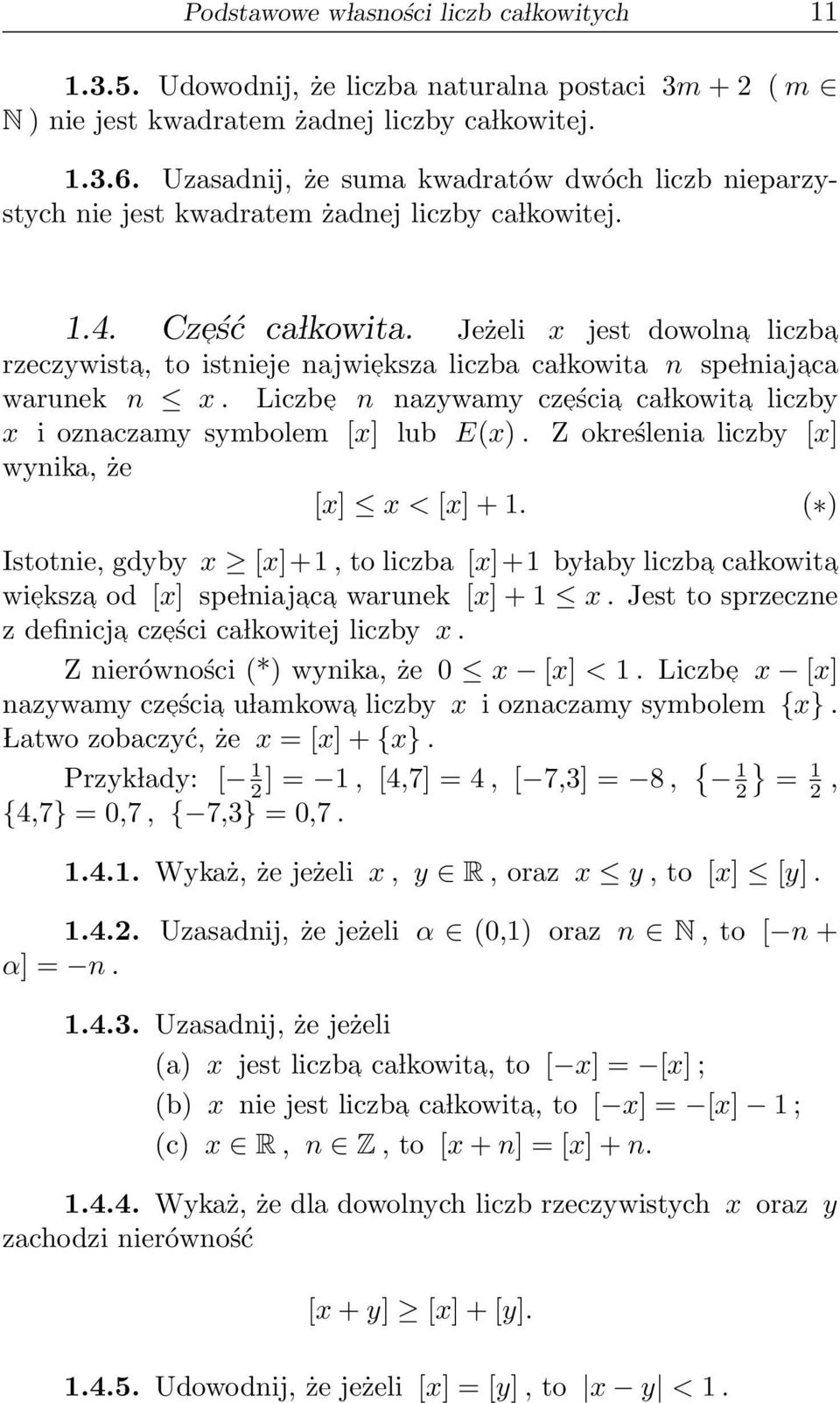 Jeżeli x jest dowolna liczba rzeczywista, to istnieje najwie ksza liczba ca lkowita n spe lniaja ca warunek n x. Liczbe n nazywamy cze ścia ca lkowita liczby x i oznaczamy symbolem [x] lub E(x).