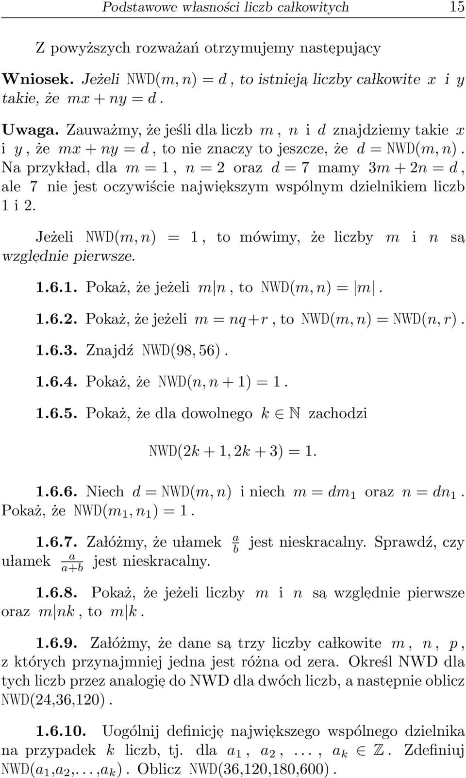 Na przyk lad, dla m = 1, n = 2 oraz d = 7 mamy 3m + 2n = d, ale 7 nie jest oczywiście najwie kszym wspólnym dzielnikiem liczb 1 i 2.