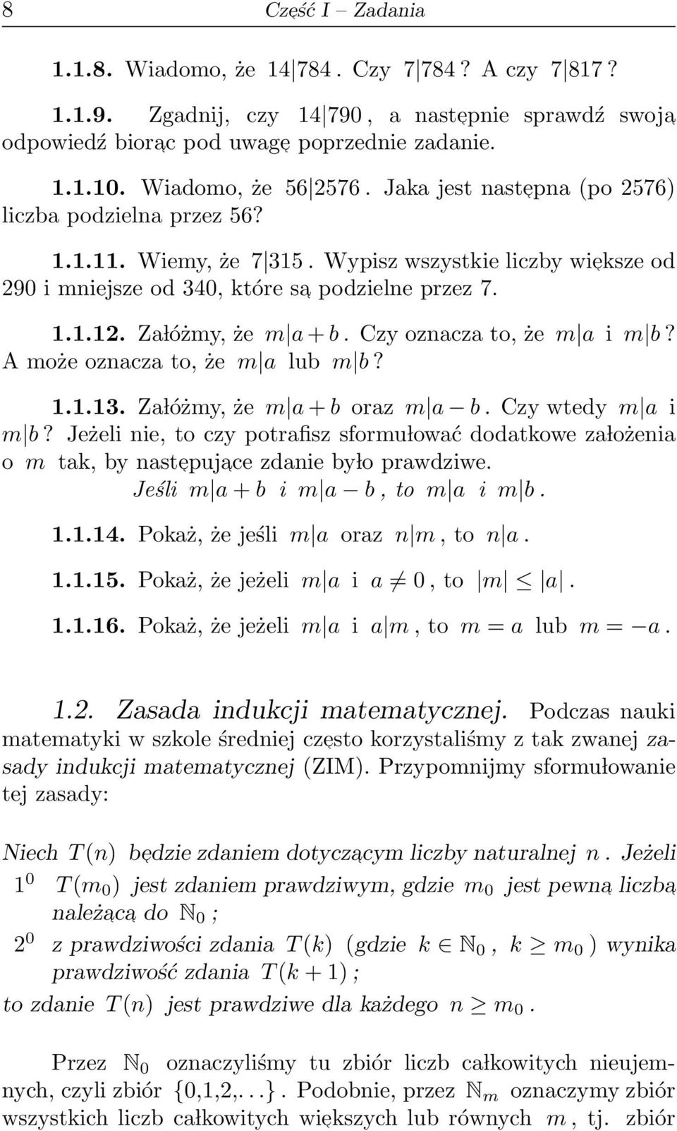 Za lóżmy, że m a + b. Czy oznacza to, że m a i m b? A może oznacza to, że m a lub m b? 1.1.13. Za lóżmy, że m a + b oraz m a b. Czy wtedy m a i m b?