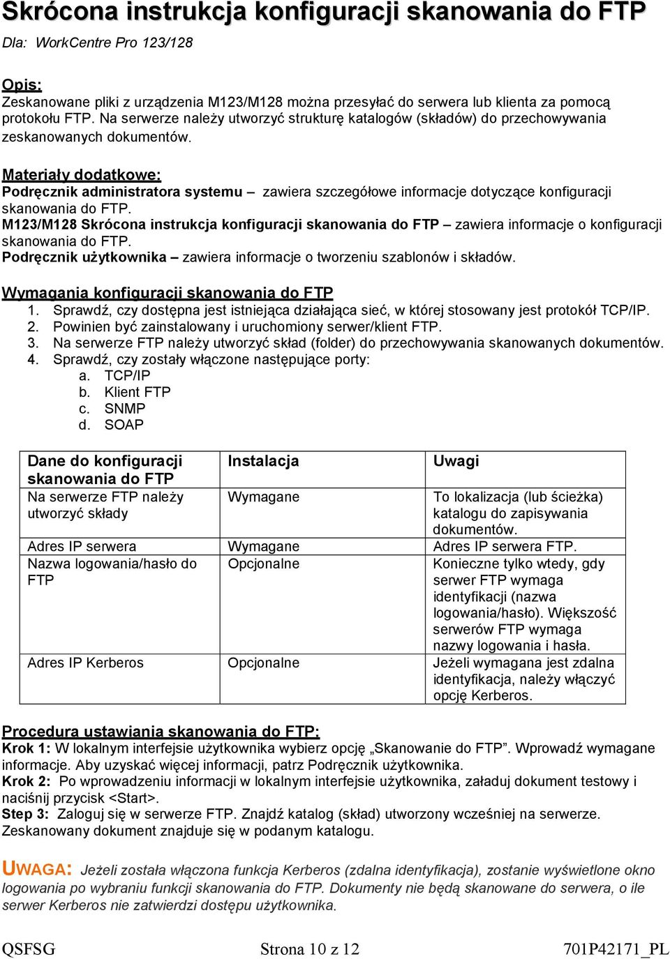 Materiały dodatkowe: Podręcznik administratora systemu zawiera szczegółowe informacje dotyczące konfiguracji skanowania do FTP.