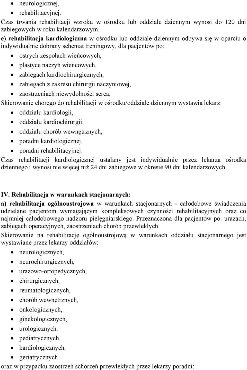 wieńcowych, zabiegach kardiochirurgicznych, zabiegach z zakresu chirurgii naczyniowej, zaostrzeniach niewydolności serca, Skierowanie chorego do rehabilitacji w ośrodku/oddziale dziennym wystawia