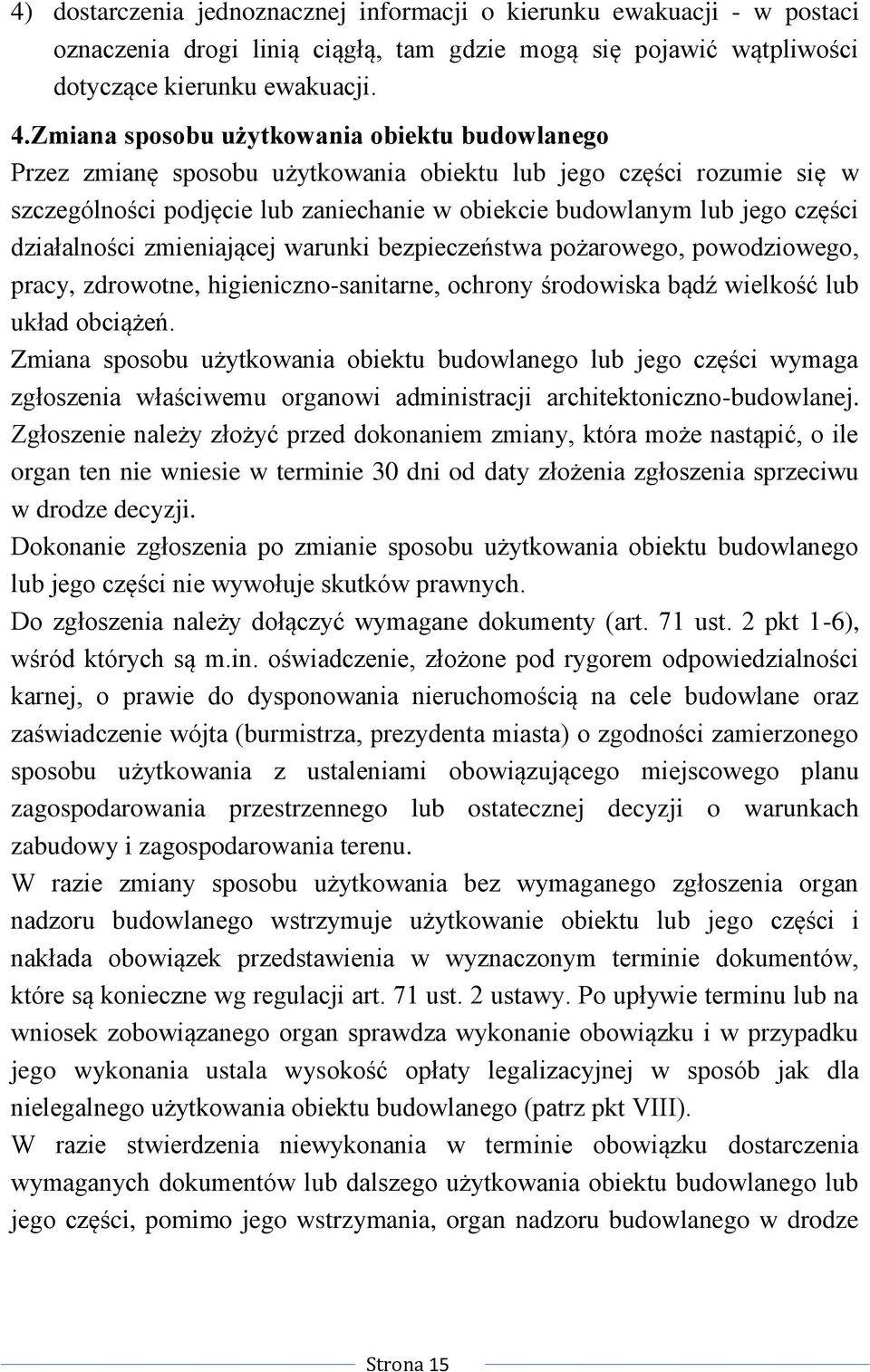 działalności zmieniającej warunki bezpieczeństwa pożarowego, powodziowego, pracy, zdrowotne, higieniczno-sanitarne, ochrony środowiska bądź wielkość lub układ obciążeń.