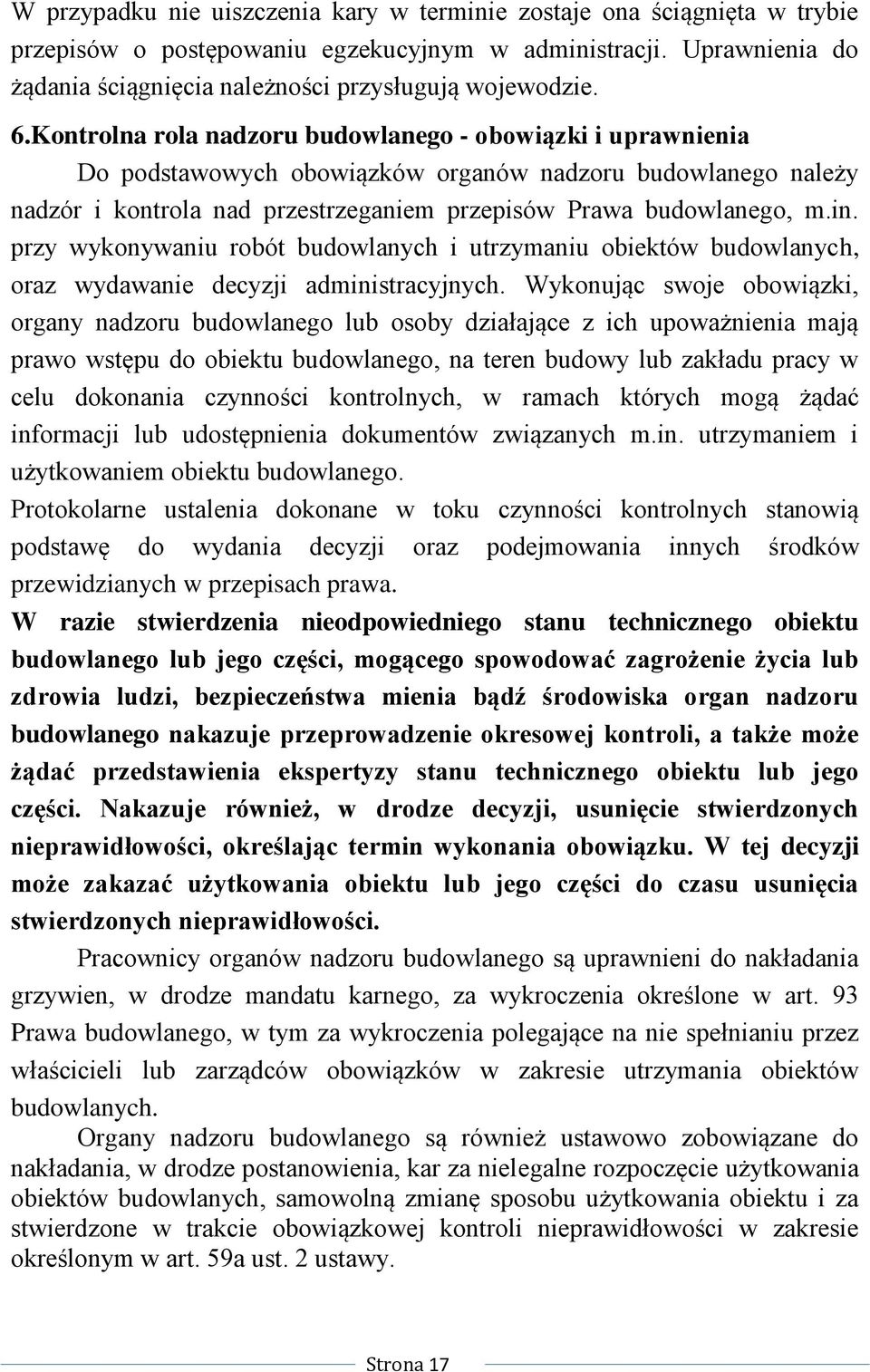 przy wykonywaniu robót budowlanych i utrzymaniu obiektów budowlanych, oraz wydawanie decyzji administracyjnych.