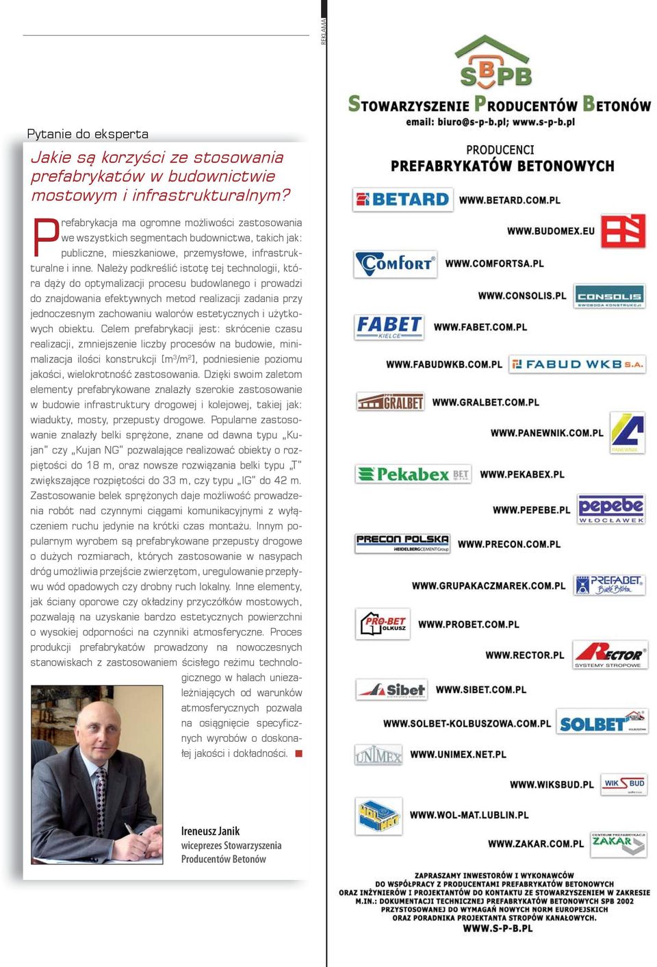 Należy podkreślić istotę tej technologii, która dąży do optymalizacji procesu budowlanego i prowadzi do znajdowania efektywnych metod realizacji zadania przy jednoczesnym zachowaniu walorów