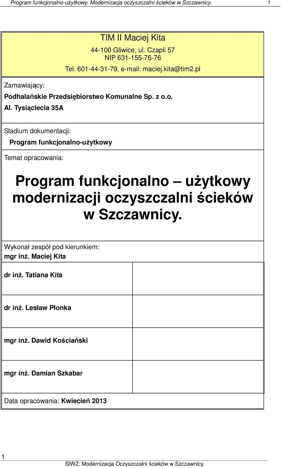 Tysiąclecia 35A Stadium dokumentacji: Program funkcjonalno-użytkowy Temat opracowania: Program funkcjonalno użytkowy modernizacji oczyszczalni ścieków