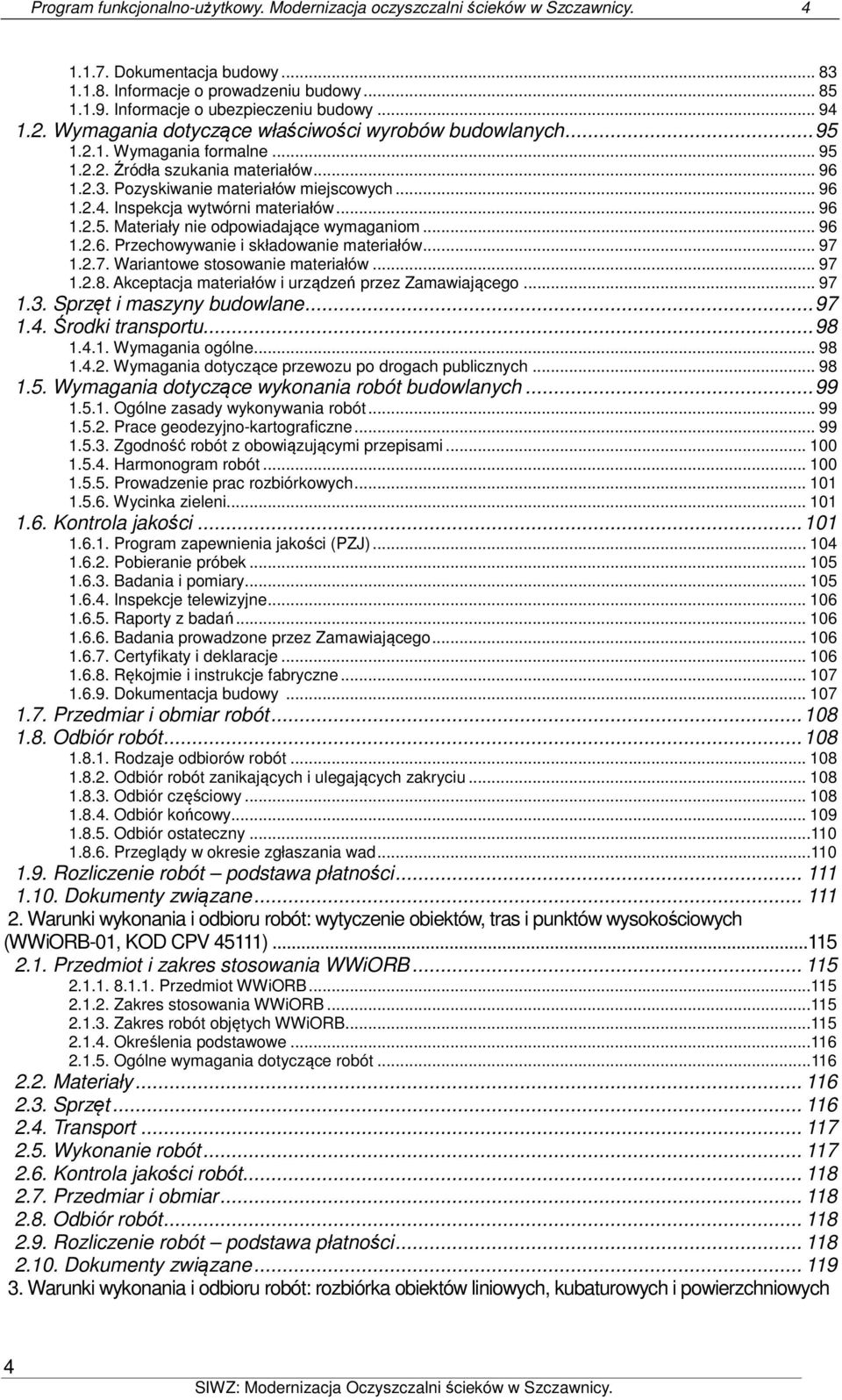 .. 96 1.2.5. Materiały nie odpowiadające wymaganiom... 96 1.2.6. Przechowywanie i składowanie materiałów... 97 1.2.7. Wariantowe stosowanie materiałów... 97 1.2.8.