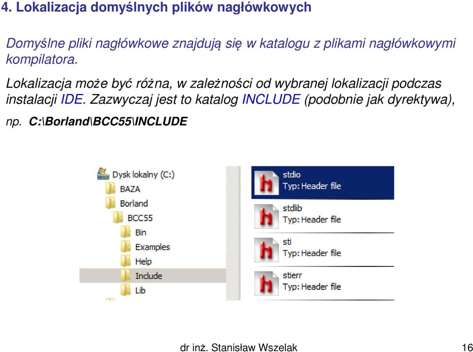 Lokalizacja może być różna, w zależności od wybranej lokalizacji podczas instalacji