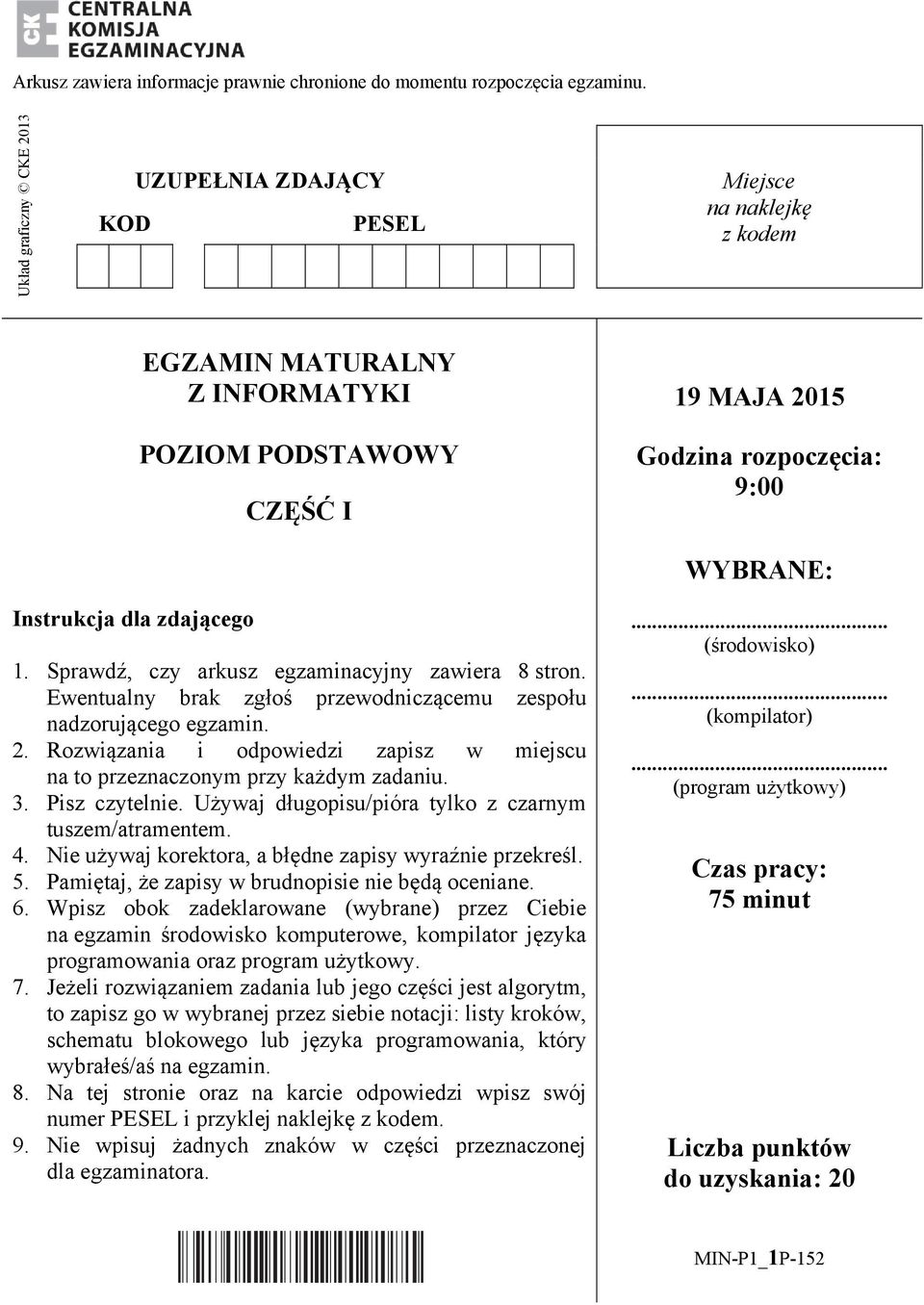 dla zdającego 1. Sprawdź, czy arkusz egzaminacyjny zawiera 8 stron. Ewentualny brak zgłoś przewodniczącemu zespołu nadzorującego egzamin. 2.