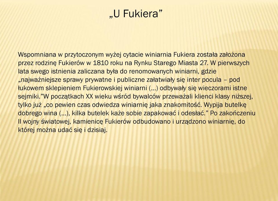 Fukierowskiej winiarni ( ) odbywały się wieczorami istne sejmiki.