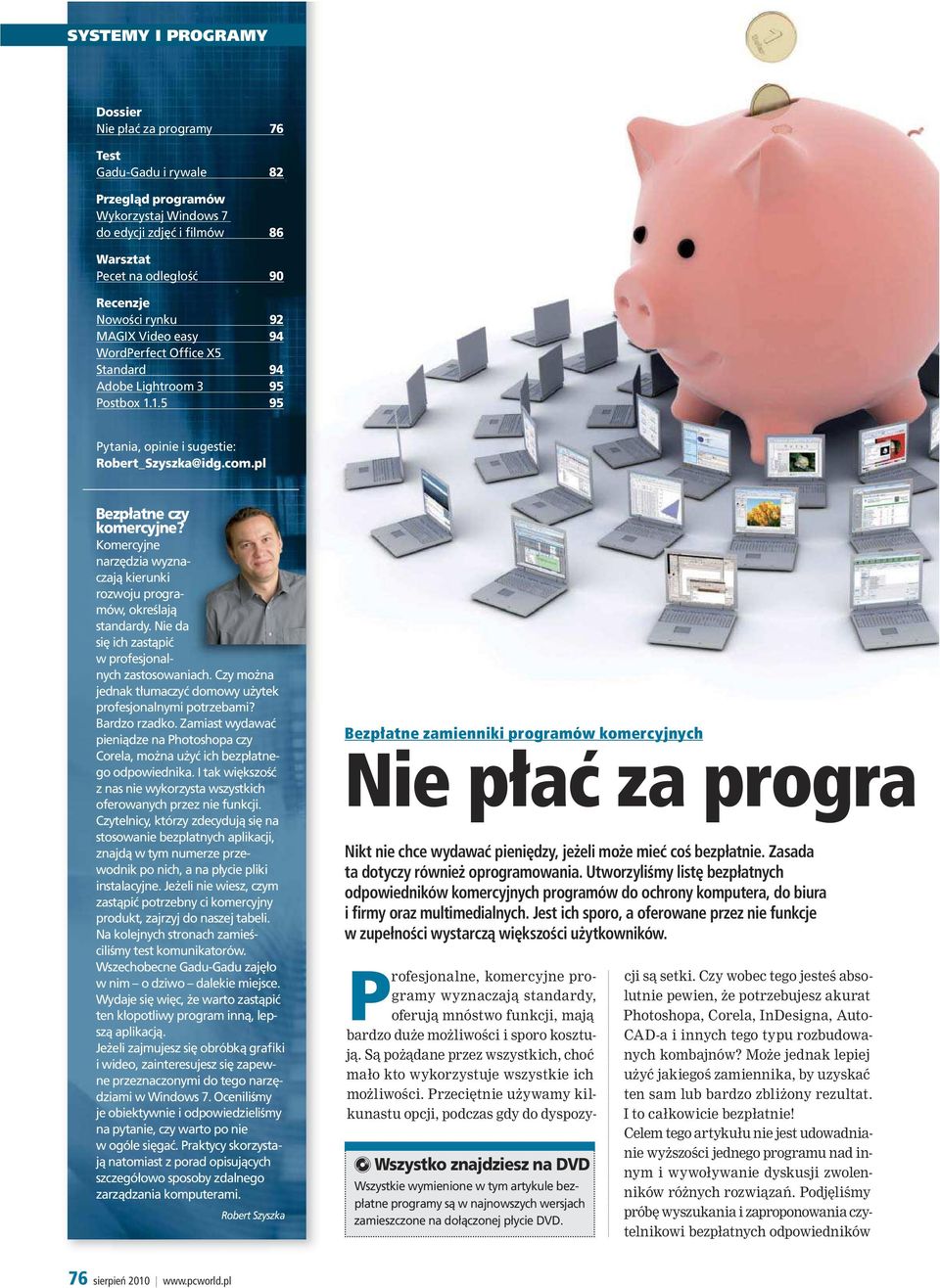 Komercyjne narzędzia wyznaczają kierunki rozwoju programów, określają standardy. Nie da się ich zastąpić w profesjonalnych zastosowaniach.