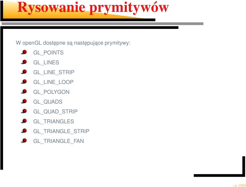 GL_LINE_STRIP GL_LINE_LOOP GL_POLYGON GL_QUADS