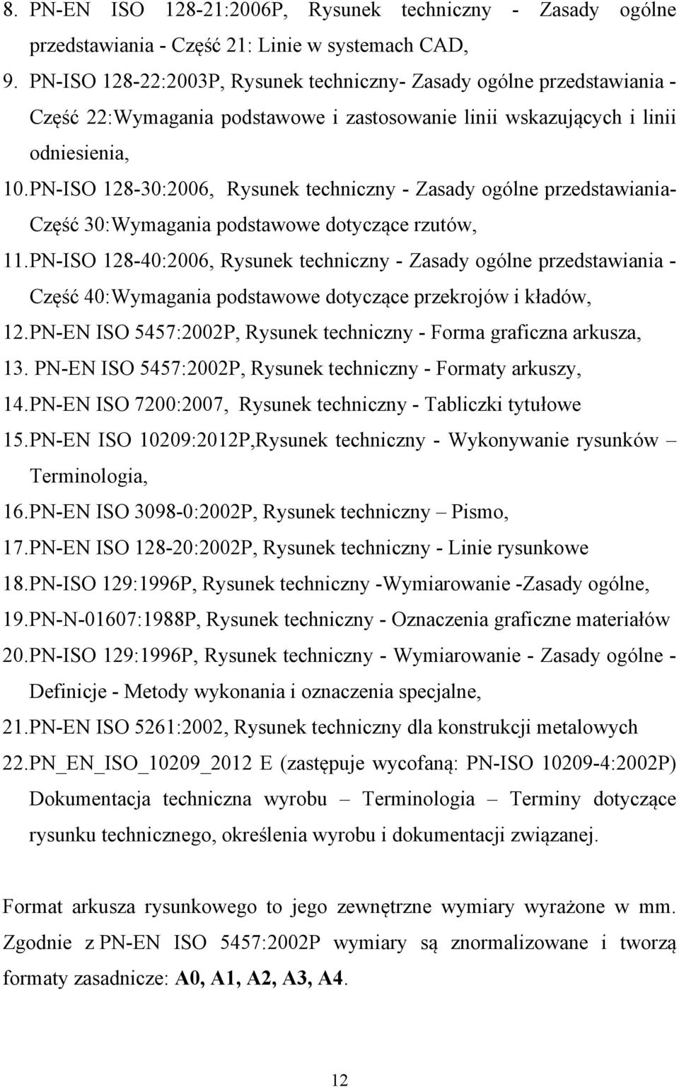 PN-ISO 128-30:2006, Rysunek techniczny - Zasady ogólne przedstawiania- Część 30:Wymagania podstawowe dotyczące rzutów, 11.