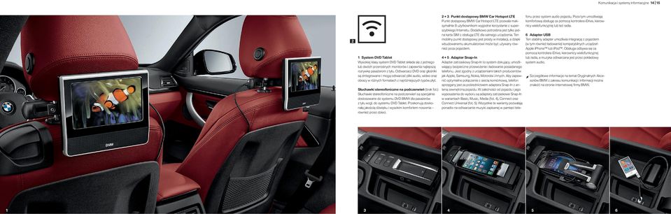) Słuchawki stereofoniczne na podczerwień są specjalnie dostosowane do systemu DVD BMW dla pasażerów z tyłu wzgl. do systemu DVD Tablet.