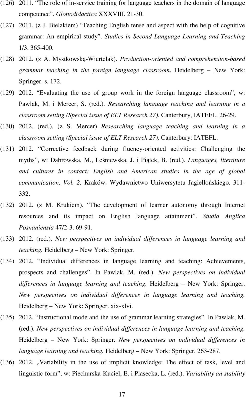 Mystkowską-Wiertelak). Production-oriented and comprehension-based grammar teaching in the foreign language classroom. Heidelberg New York: Springer. s. 172. (129) 2012.