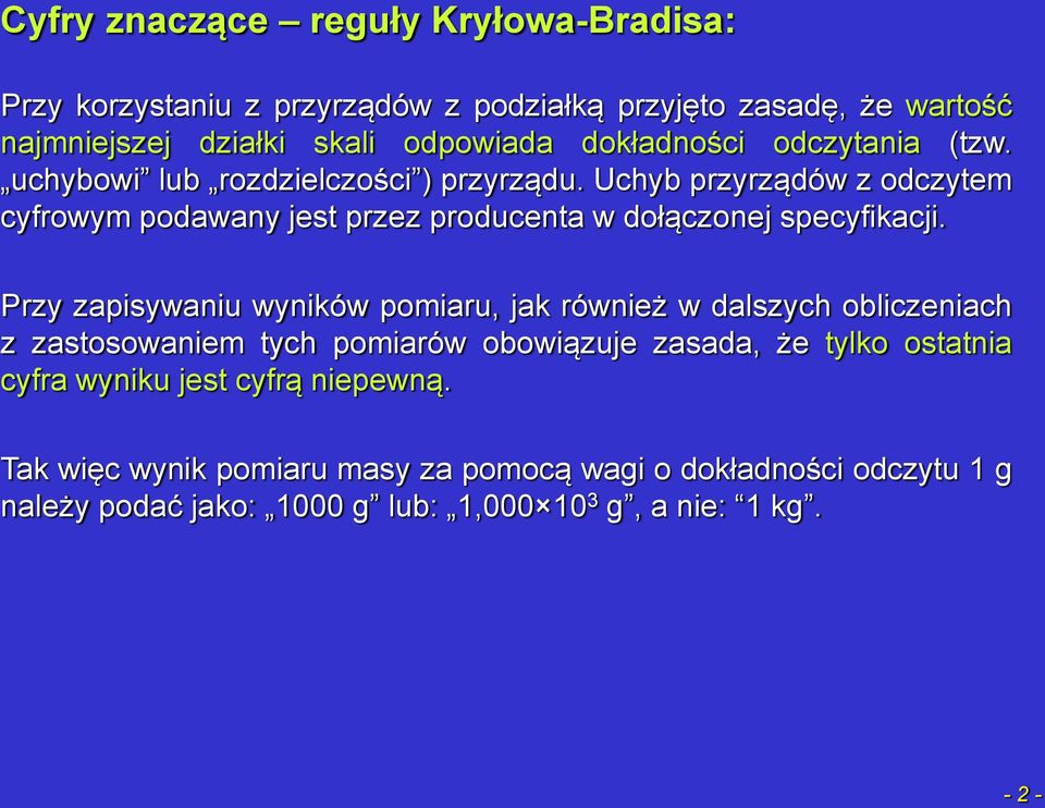 Uchyb przyrządów z odczytem cyfrowym podawany jest przez producenta w dołączonej specyfikacji.