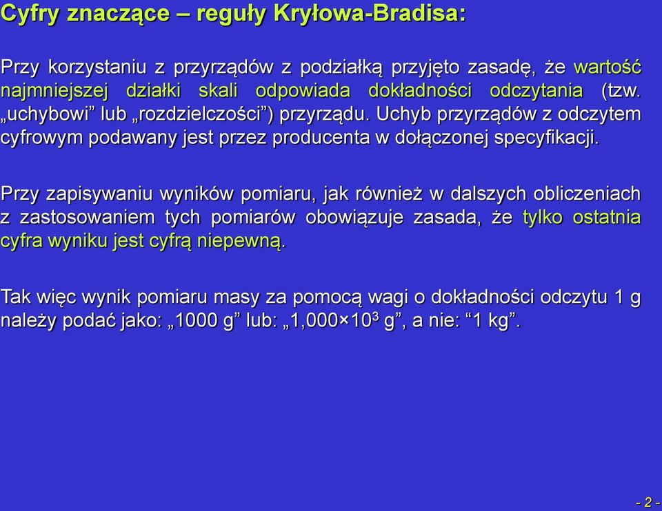 Uchyb przyrządów z odczytem cyfrowym podawany jest przez producenta w dołączonej specyfikacji.