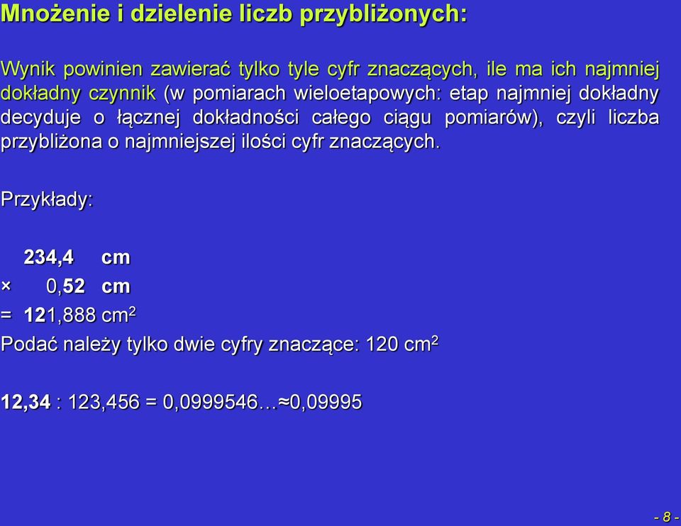 całego ciągu pomiarów), czyli liczba przybliżona o najmniejszej ilości cyfr znaczących.