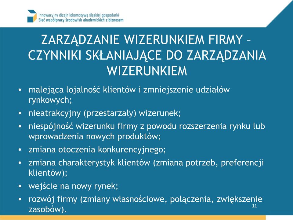 rozszerzenia rynku lub wprowadzenia nowych produktów; zmiana otoczenia konkurencyjnego; zmiana charakterystyk