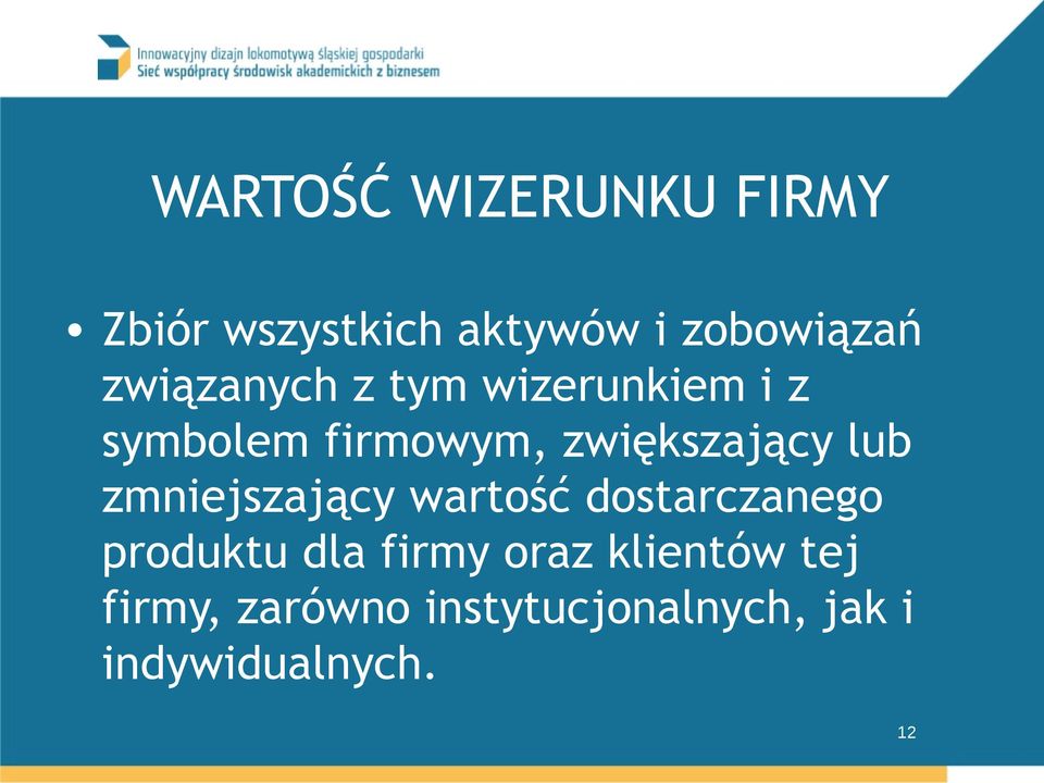 lub zmniejszający wartość dostarczanego produktu dla firmy oraz