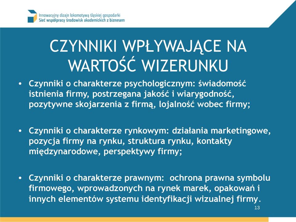 marketingowe, pozycja firmy na rynku, struktura rynku, kontakty międzynarodowe, perspektywy firmy; Czynniki o charakterze