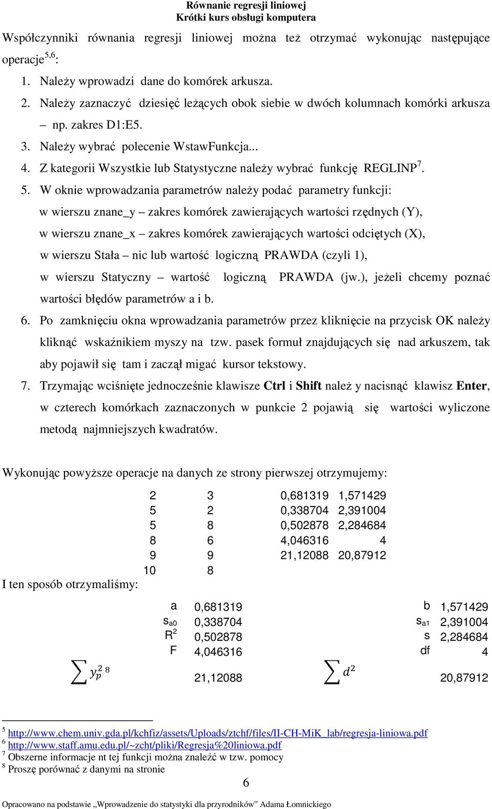 Z kategorii Wszystkie lub Statystyczne należy wybrać funkcję REGLIP 7. 5.