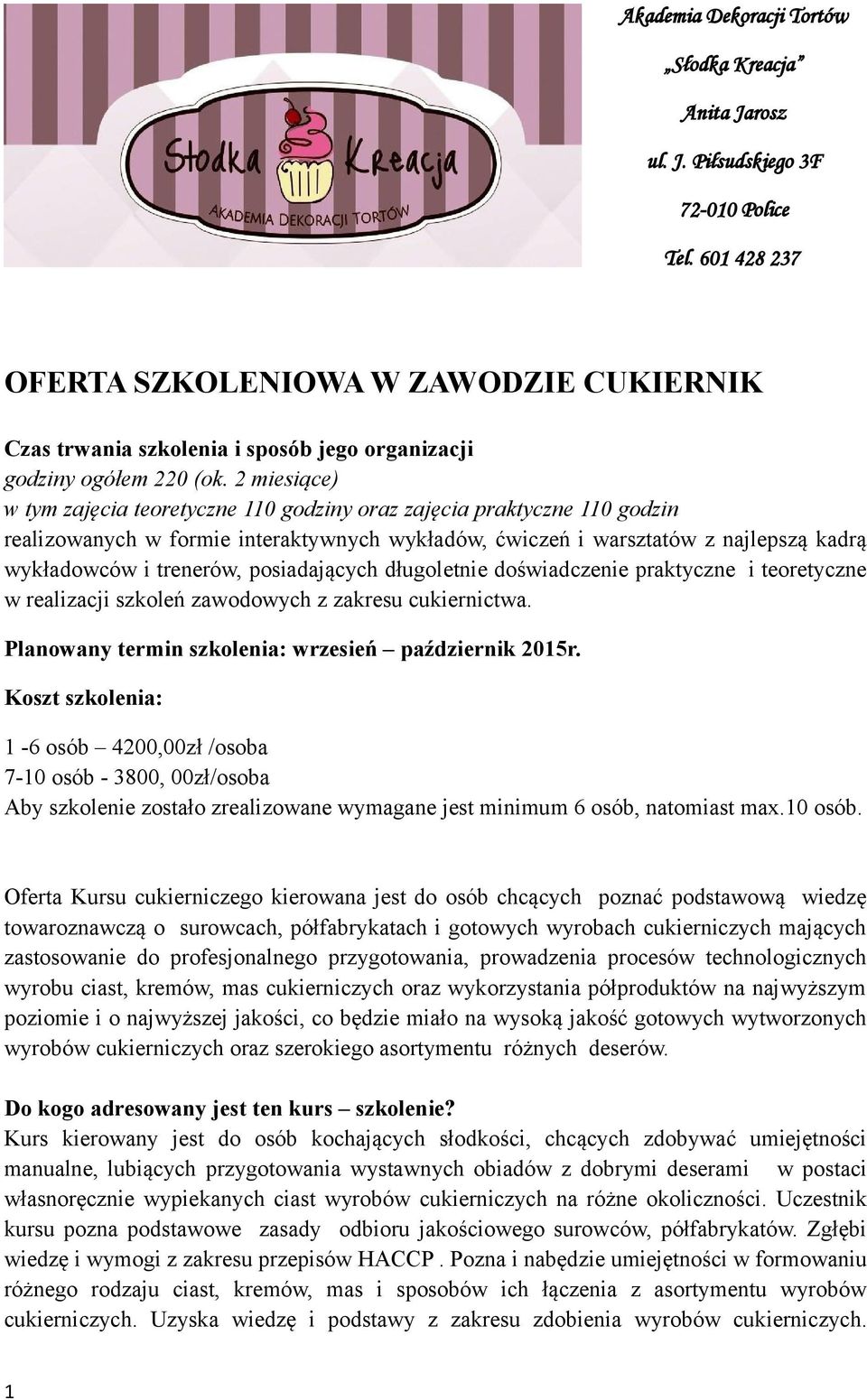2 miesiące) w tym zajęcia teoretyczne 110 godziny oraz zajęcia praktyczne 110 godzin realizowanych w formie interaktywnych wykładów, ćwiczeń i warsztatów z najlepszą kadrą wykładowców i trenerów,