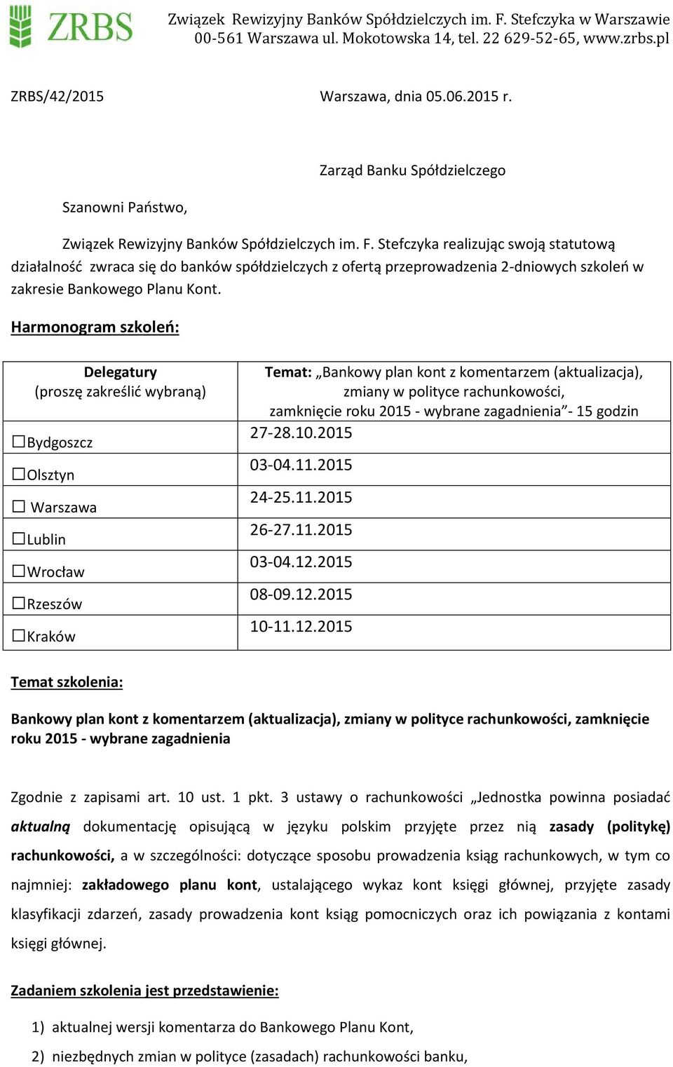 Harmonogram szkoleń: Delegatury (proszę zakreślić wybraną) Bydgoszcz Olsztyn Warszawa Lublin Wrocław Rzeszów Kraków Temat: Bankowy plan kont z komentarzem (aktualizacja), zmiany w polityce