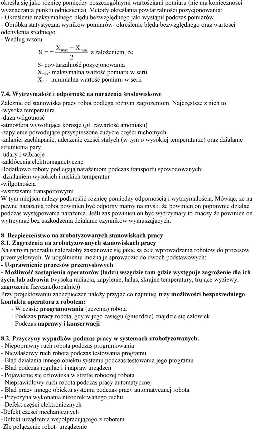 oraz wartości odchylenia średniego - Według wzoru Xmax Xmin S z założeniem, że 2 S- powtarzalność pozycjonowania X max - maksymalna wartość pomiaru w serii X min - minimalna wartość pomiaru w serii 7.