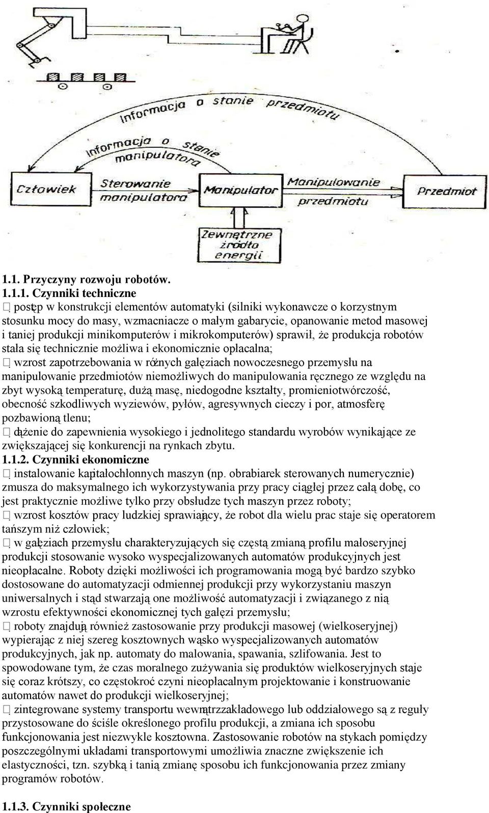 nowoczesnego przemysłu na manipulowanie przedmiotów niemożliwych do manipulowania ręcznego ze względu na zbyt wysoką temperaturę, dużą masę, niedogodne kształty, promieniotwórczość, obecność