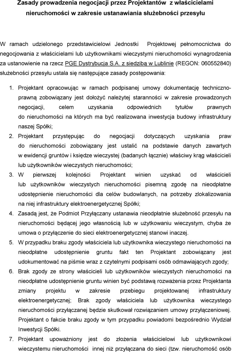 z siedzibą w Lublinie (REGON: 060552840) służebności przesyłu ustala się następujące zasady postępowania: 1.