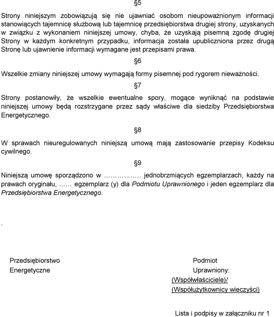 prawa. Wszelkie zmiany niniejszej umowy wymagają formy pisemnej pod rygorem nieważności.
