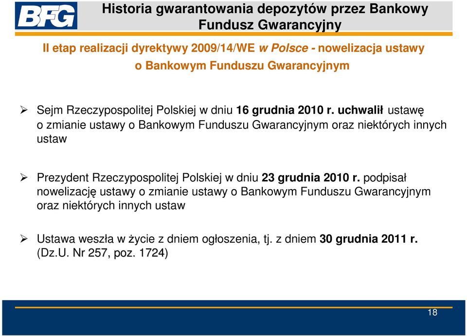 uchwalił ustawę o zmianie ustawy o Bankowym Funduszu Gwarancyjnym oraz niektórych innych ustaw Prezydent Rzeczypospolitej Polskiej w dniu 23