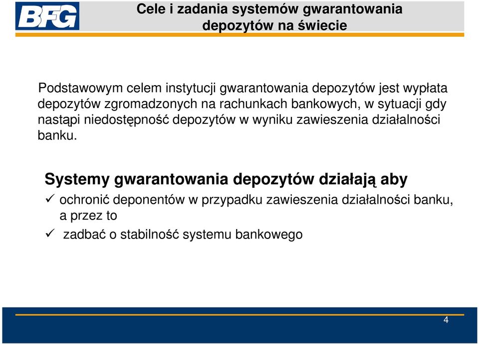 niedostępność depozytów w wyniku zawieszenia działalności banku.