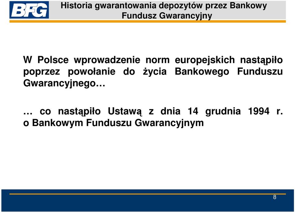 poprzez powołanie do życia Bankowego Funduszu Gwarancyjnego co