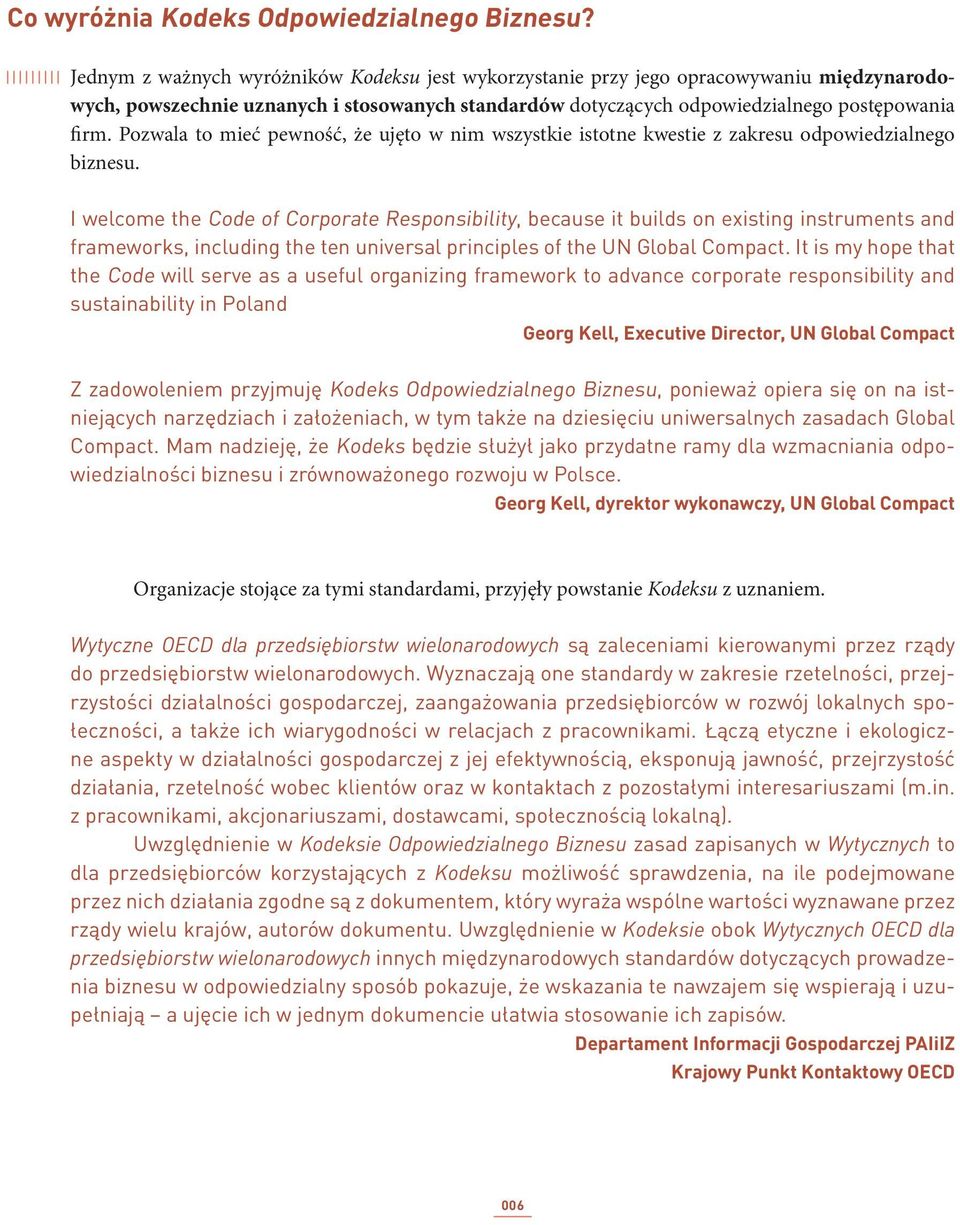 Pozwala to mieć pewność, że ujęto w nim wszystkie istotne kwestie z zakresu odpowiedzialnego biznesu.