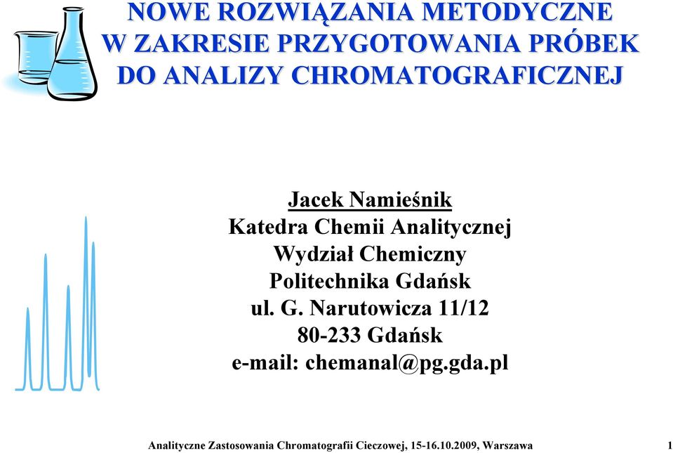 Chemiczny Politechnika Gdańsk ul. G. Narutowicza 11/12 80-233 Gdańsk e-mail: chemanal@pg.