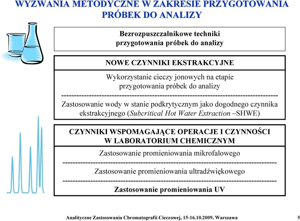 (Subcritical Hot Water Extraction SHWE) CZYNNIKI WSPOMAGAJĄCE OPERACJE I CZYNNOŚCI W LABORATORIUM CHEMICZNYM Zastosowanie promieniowania mikrofalowego