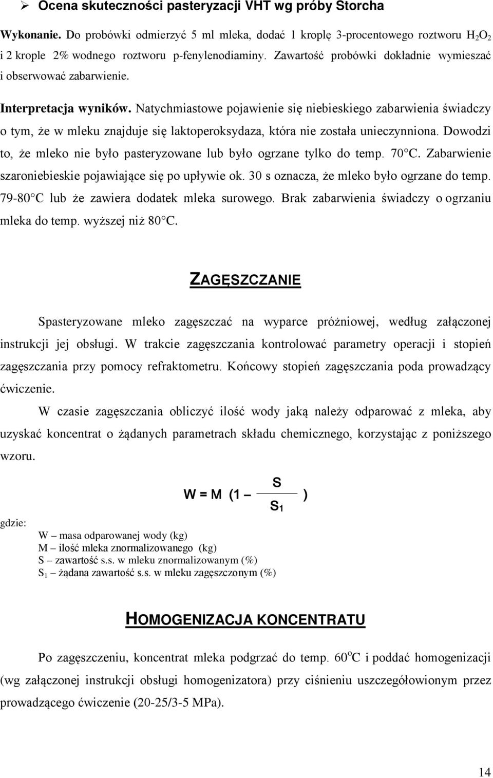 Natychmiastowe pojawienie się niebieskiego zabarwienia świadczy o tym, że w mleku znajduje się laktoperoksydaza, która nie została unieczynniona.